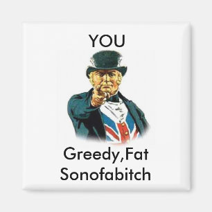 John%20bull, YOU, Greedy, FatSonofabitch Magnet