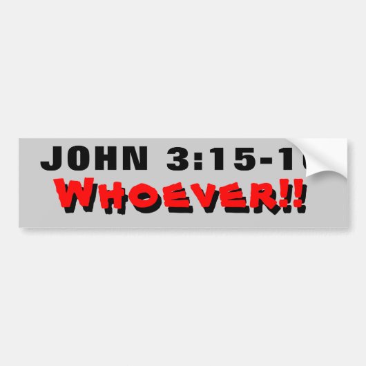 John 3:15-16 Wer auch immer! Autoaufkleber (Vorne)