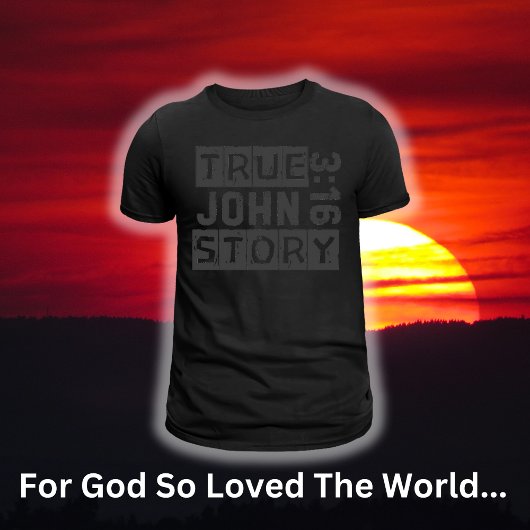 John 3:16 True Story Bible Quote Grunge Black T-Shirt