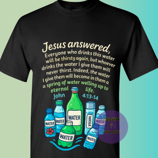 John 4:13-14 - Christian T-Shirt
