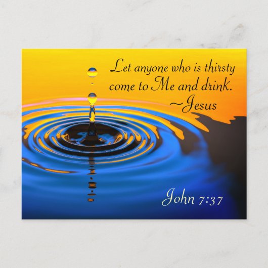 John 7:37 Anyone who is thirsy come to Me Postkarte (Vorderseite)
