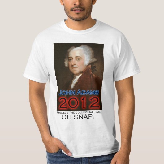 John Adams für Präsidenten im Jahre 2012: Oh T-Shirt (Vorderseite)