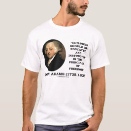 John Adams-Kindergebildete Prinzipien der Freiheit T-Shirt