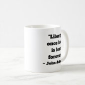 "John Adams Liberty Quote Keramik Tasse (VorderseiteRechts)