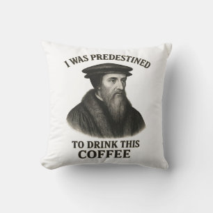 John Calvin Prädestinationskaffee Lustige Theologi Kissen