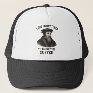 John Calvin vorherbestimmte Kaffee lustige Theolog Truckerkappe