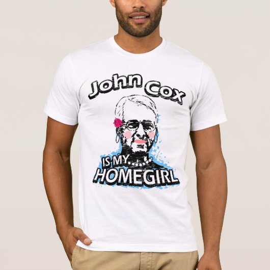 John Cox ist mein Homegirl T-Shirt (Vorderseite)