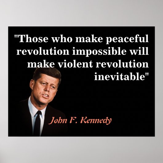 John F. Kennedy Zitat zur Friedlichen Revolution Poster (Vorne)