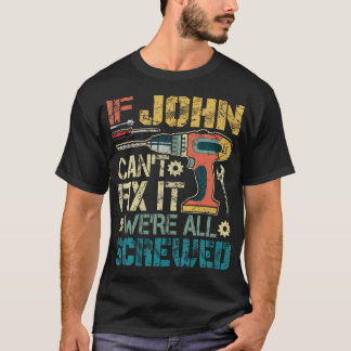 John kann es nicht reparieren, wir sind alle abges T-Shirt