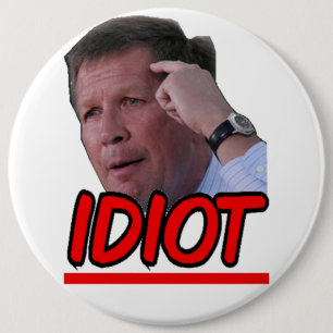 John Kasich - Idiot-Ohio-Gouverneur Button