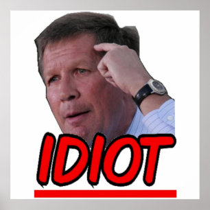 John Kasich - Idiot-Ohio-Gouverneur-Plakat Poster