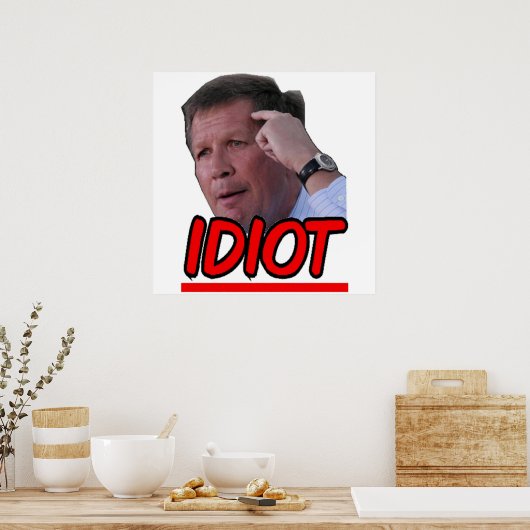 John Kasich - Idiot Ohio Governor Poster (Küche)