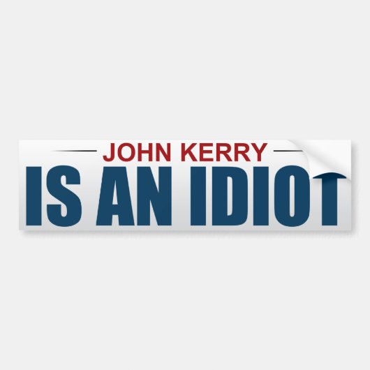 John Kerry ist Idiot Autoaufkleber (Vorne)