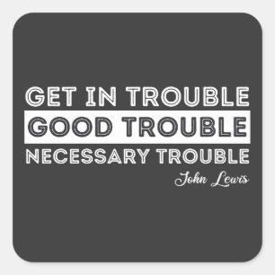 John Lewis - Good Trouble Quote Quadratischer Aufkleber