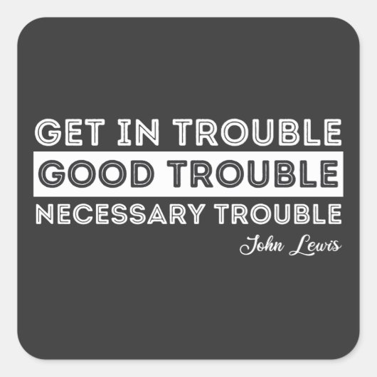 John Lewis - Good Trouble Quote Quadratischer Aufkleber (Vorderseite)