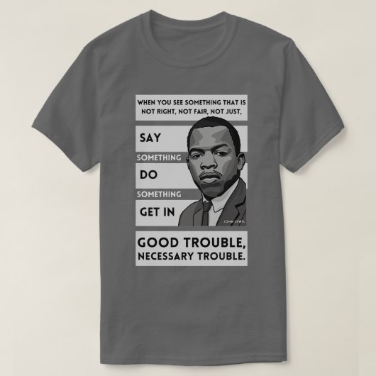 John Lewis Quote Good Trouble TShirt (Design vorne)