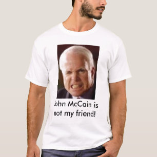 John McCain ist nicht mein Freund! T-Shirt