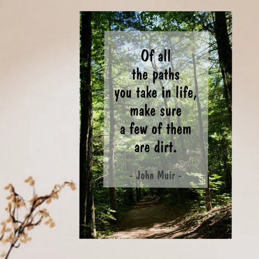 John Muir Quote Dirt Path in Forest Fotografy Poster