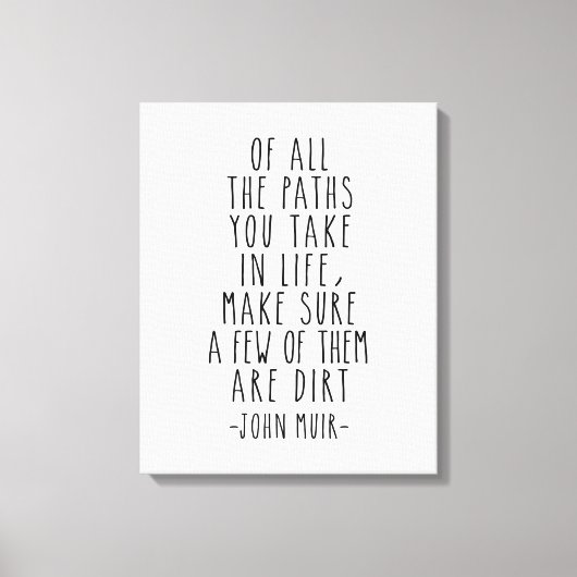 John Muir zitierte von all den Lebenswegen Leinwanddruck (Vorderseite)
