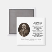 John Pierpont Morgan No Problem Can Be Solved Magnet (Vorderseite/Rückseite)