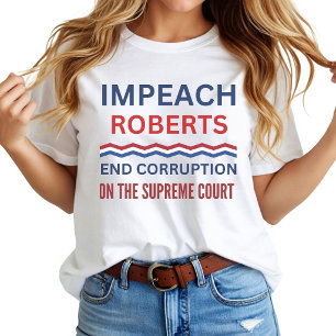 John Roberts Supreme Court Amtsenthebungs-Protest T-Shirt