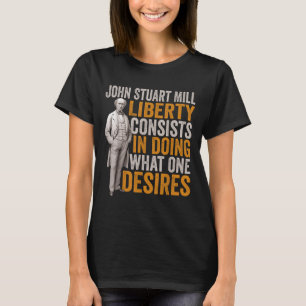 John Stuart Mill Philosopher Zitat Philosophie Stu T-Shirt