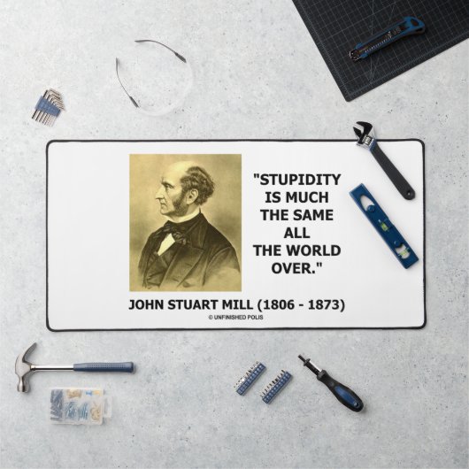 John Stuart Mill Stupidity ziemlich die gleiche We Schreibtischunterlage (Arbeitsplatz)
