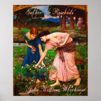 John William Waterhouse Gather Ye Rosenknospe Post Poster