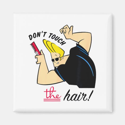 Johnny Bravo Don't Touch The Hair! Magnet (Vorne)