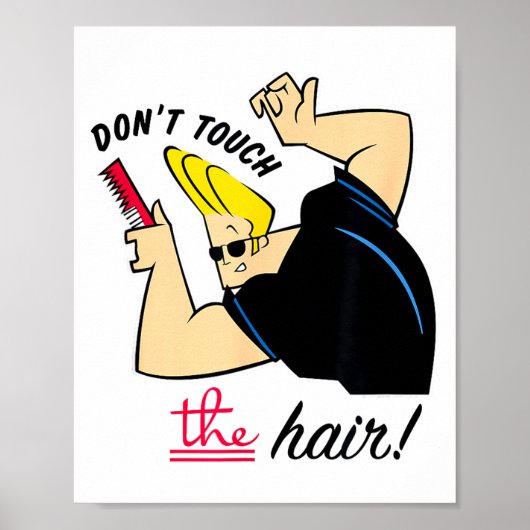 Johnny Bravo Don't Touch The Hair!  Poster (Vorne)
