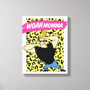 Johnny Bravo - Woah Momma Leinwanddruck