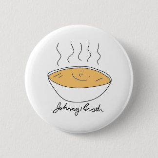 Johnny Broth Brothy! Button