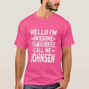 Johnsen Surname Call Me Johnsen Familienname J T-Shirt