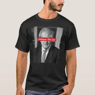 Johnson The Liar UK Pm Boris Must Go T-Shirt