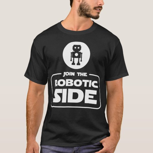 Join the Robotic Side Funny Robot Robotics T Gift T-Shirt (Vorderseite)
