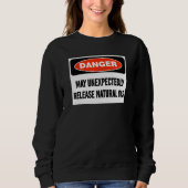 Joke Danger May Unexpectedly Release Natural Gas Sweatshirt (Vorderseite)