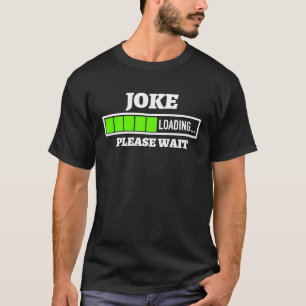 Joke Loading Bitte warten Bar Spaß stehen T-Shirt