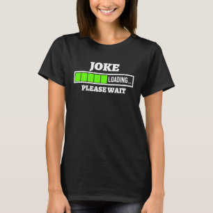 Joke Loading Bitte warten Bar Spaß stehen T-Shirt