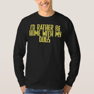 Joke Sarcastic, ich würde eher mit meinen Hunden Z T-Shirt
