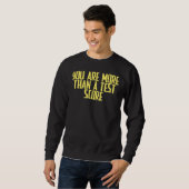 Joke Sarcastic Sie sind mehr als ein Test-Score Sweatshirt (Vorne ganz)