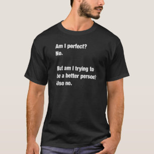 Joke Spaß Sprichwort bin ich perfekt für Männer un T-Shirt