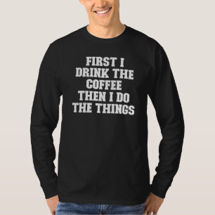 Joke Vater zuerst trinke ich den Kaffee dann tue i T-Shirt