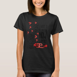 Joke zögerlich unsicher, ob ich es verwende Indeci T-Shirt