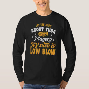 Jokes Tuba Spieler Es ist so ein niedriger Durchei T-Shirt