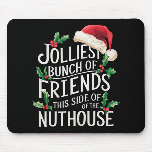 Jolliest Bunch Of Friends Xmas Matching Sarcastic Mousepad (Vorne)
