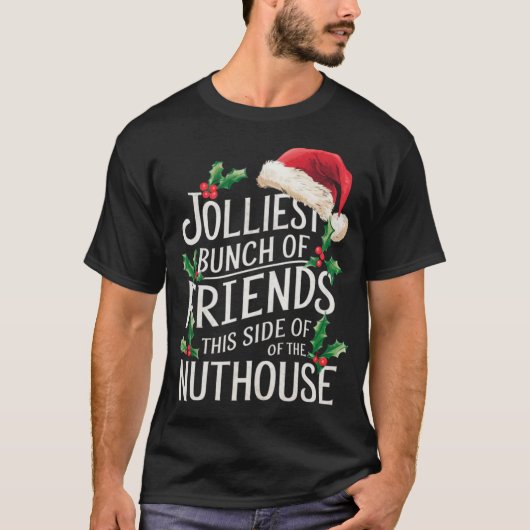 Jolliest Bunch Of Friends Xmas Matching Sarcastic T-Shirt (Vorderseite)