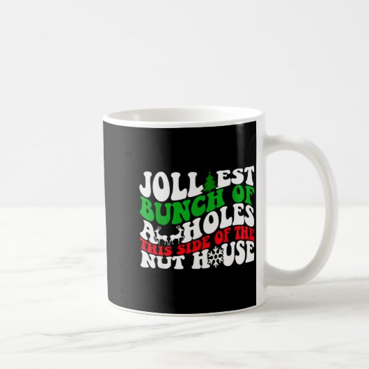 Jolliest Bunch Of Holes This Side Of The Nut House Kaffeetasse (Rechts)