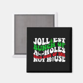 Jolliest Bunch Of Holes This Side Of The Nut House Magnet (Vorderseite/Rückseite)