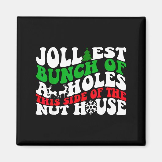 Jolliest Bunch Of Holes This Side Of The Nut House Magnet (Vorne)