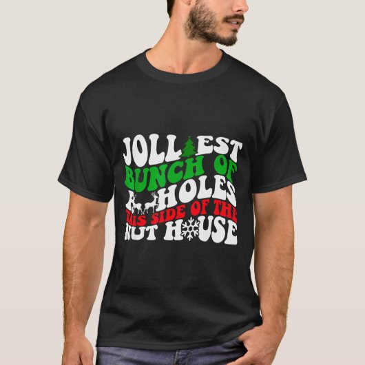 Jolliest Bunch Of Holes This Side Of The Nut House T-Shirt (Vorderseite)
